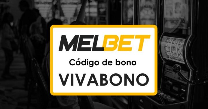 Melbet Argentina Código Promocional: Aumenta tus Ganancias con VIVABONO