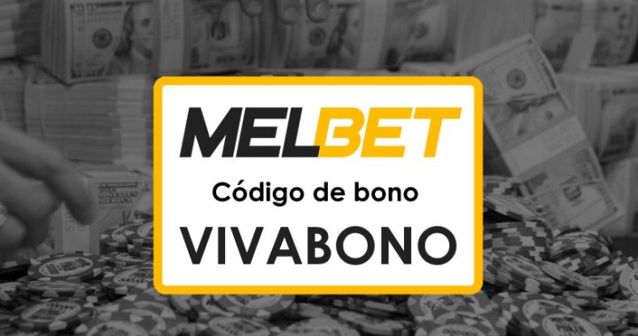 Melbet México Código Promocional Tiradas Gratis: ¡Aprovecha el Bono VIVABONO!