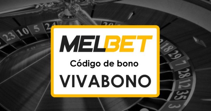 Melbet Venezuela Bono de Bienvenida Código Promocional: Registro y Activación Fácil