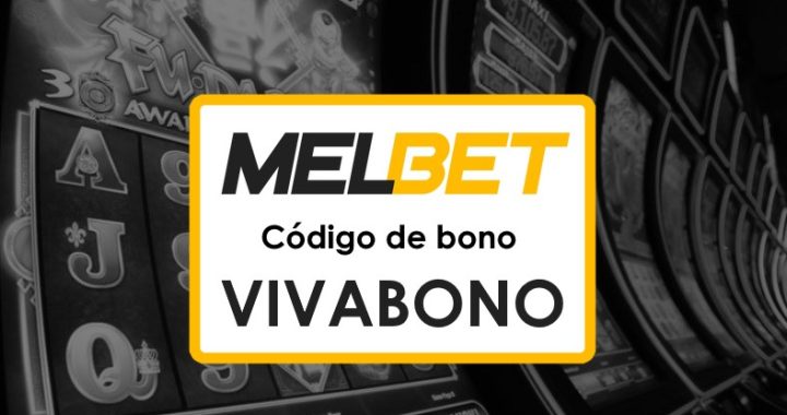 Melbet Bolivia Código Promocional Activo: ¡Aprovecha VIVABONO y Maximiza tus Ganancias!