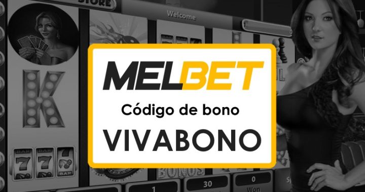 Melbet Chile: Registrarse Código Promocional VIVABONO para obtener grandes bonos