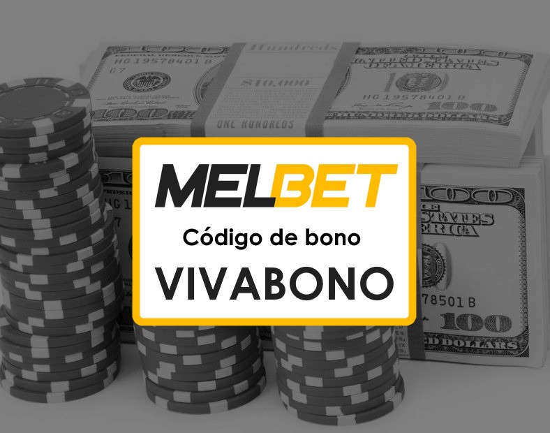 Código Promocional Melbet Perú que Funciona Conviértete en un Experto Apostador