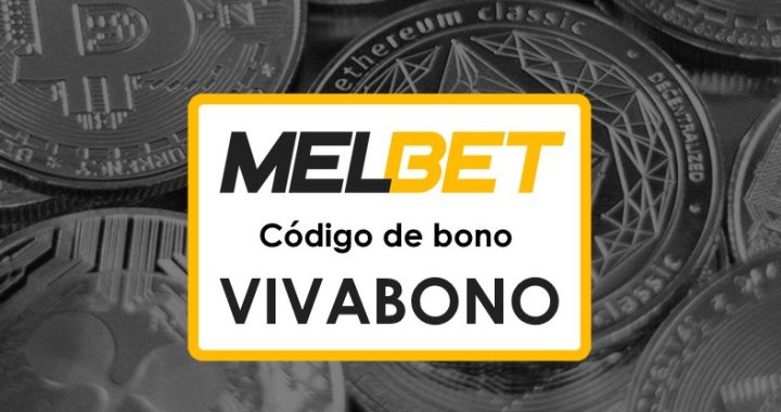 Melbet Perú Código Promocional Activo: Aumenta Tu Banca con VIVABONO