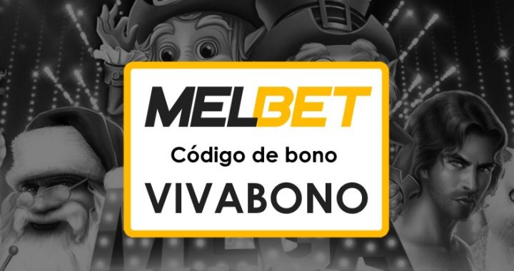 Melbet México Código Promocional: Obtén hasta $1750 en Bonos