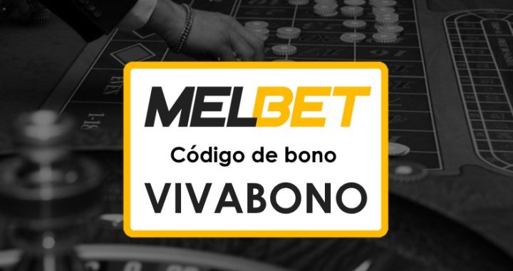 Código Promocional Melbet México que Funciona: Maximiza tus Ganancias