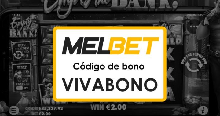 Melbet México Registrarse Código Promocional: ¡Aprovecha el Bono VIVABONO!