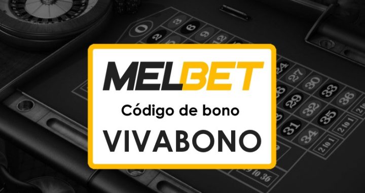 Melbet México Bono Código Promocional: Todo lo Que Necesitas Saber