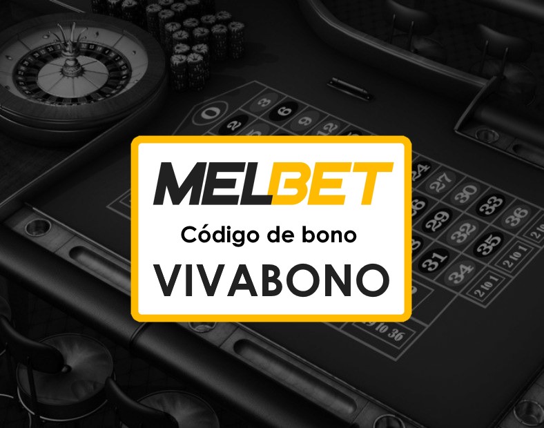 Melbet México Bono Código Promocional Bonos para Casino y Apuestas Deportivas