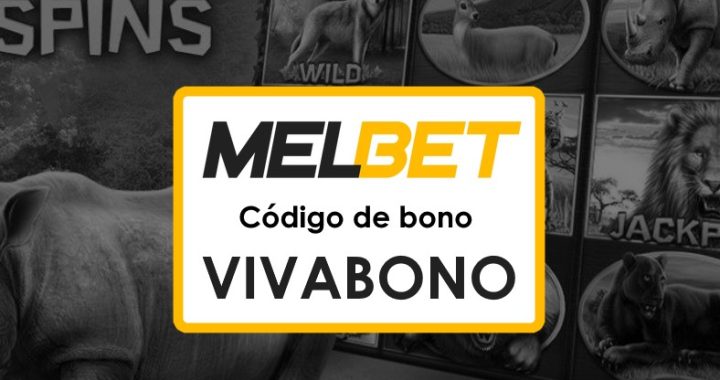 Melbet México Login Código Promocional: 100% de bono en apuestas